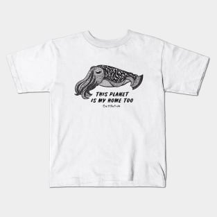 Cuttlefish - This Planet Is My Home Too - animal design - on light colors Kids T-Shirt